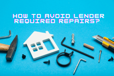 How to Avoid Lender Required Repairs
