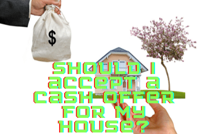 Should I accept a cash offer for my house?
