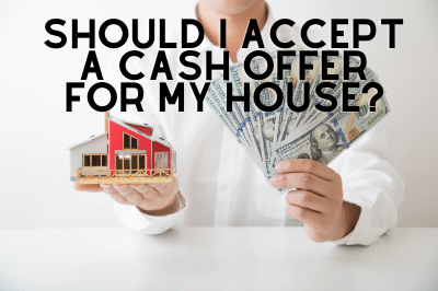 Should I accept a cash offer for my house?