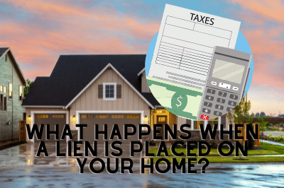 What happens when a lien is placed on your home?