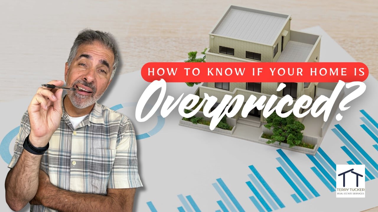How to Know If a Home Is Overpriced? | Terry Tucker Group