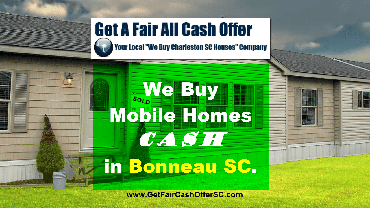We Buy Mobile Homes Cash Bonneau SC