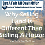 4 Reasons Why Selling Land Is Different Than Selling A House
