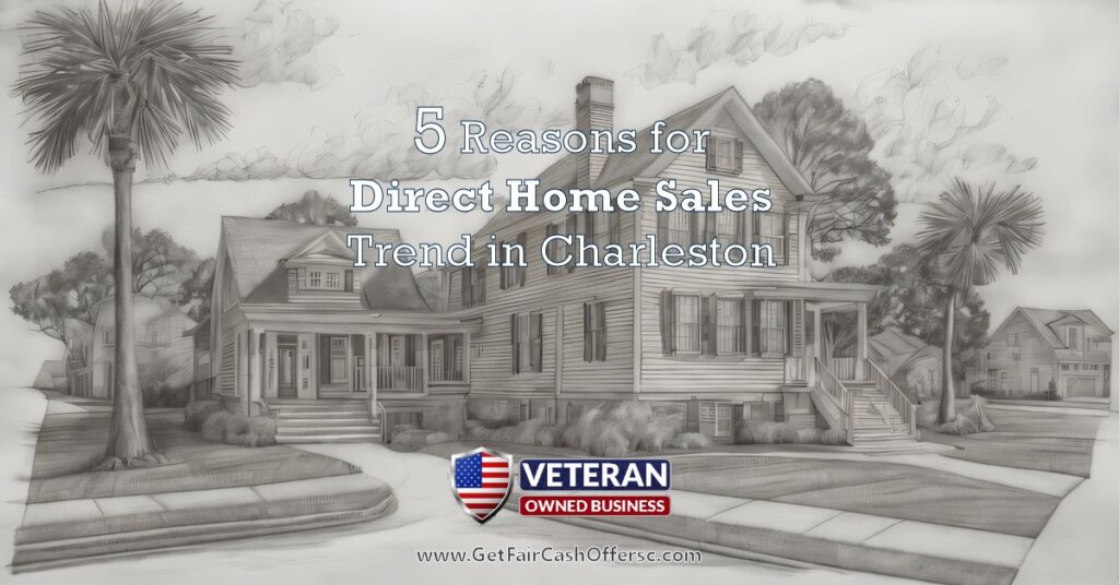 Reasons for Direct Home Sales Trend in Charleston