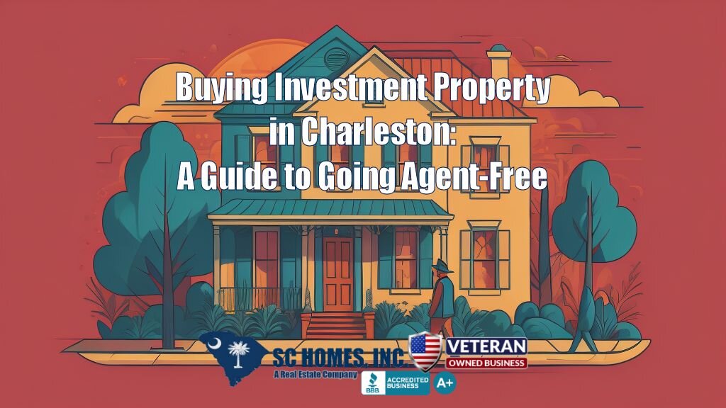 Buying Investment Property in Charleston A Guide to Going Agent-Free