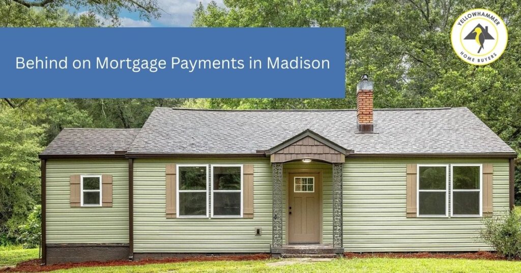 Behind on mortgage payments in Madison, AL. Here are real options.