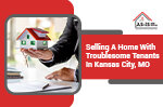 4-Tips-For-Selling-A-Home-With-Troublesome-Tenants-In-Kansas-City-MO