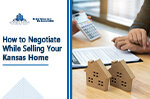 How to Negotiate While Selling Your Kansas Home