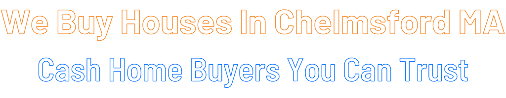 sell-my-house-fast-Chelmsford Massachusetts