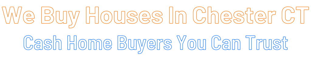 sell-my-house-fast-Chester Connecticut