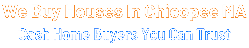 sell-my-house-fast-Chicopee Massachusetts