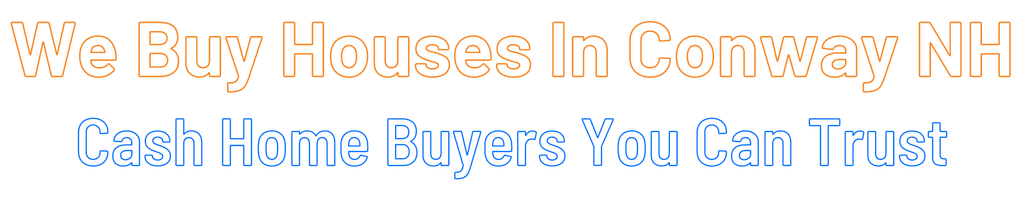 sell-my-house-fast-Conway New Hampshire