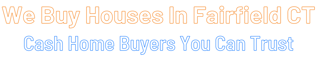 sell-my-house-fast-Fairfield Connecticut