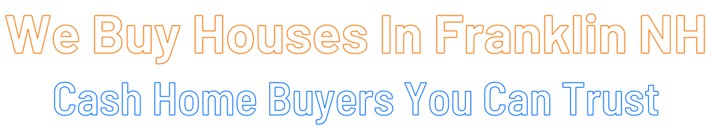 sell-my-house-fast-Franklin New Hampshire
