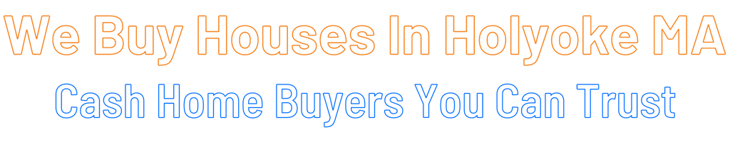sell-my-house-fast-Holyoke Massachusetts