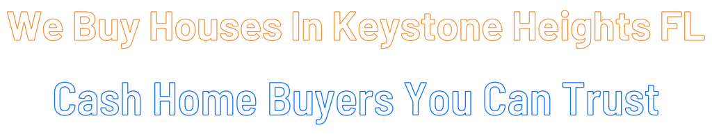 sell-my-house-fast-Keystone Heights Florida