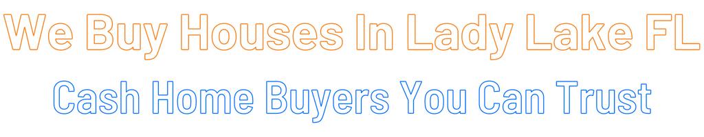 sell-my-house-fast-Lady Lake Florida