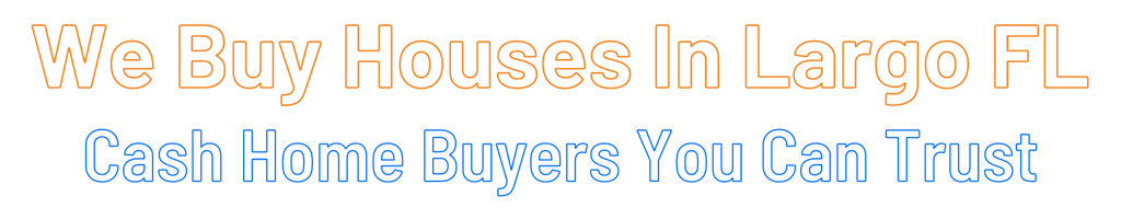 sell-my-house-fast-Largo Florida