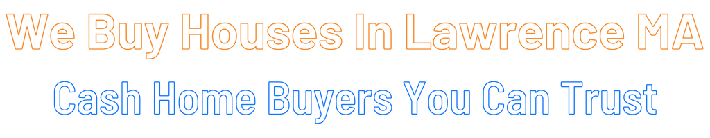 sell-my-house-fast-Lawrence Massachusetts