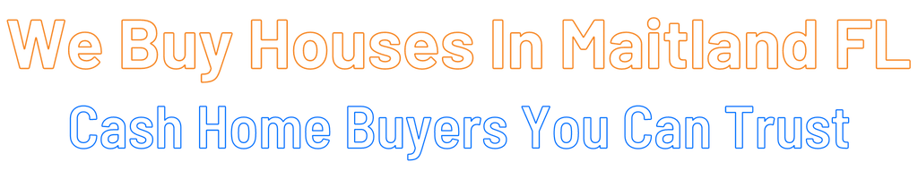 Sell My House Fast Maitland Florida