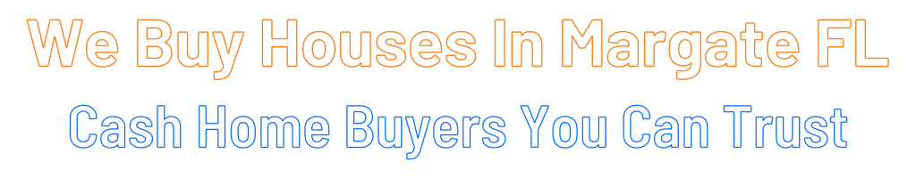 Sell My House Fast Margate Florida