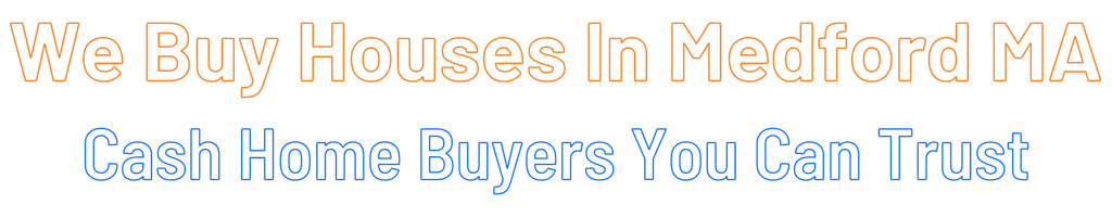sell-my-house-fast-Medford Massachusetts