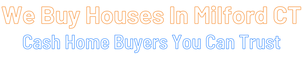 sell-my-house-fast-Milford Connecticut