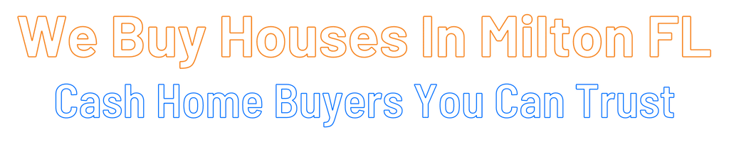 Sell My House Fast Milton Florida