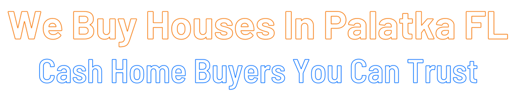 Sell My House Fast Palatka Florida