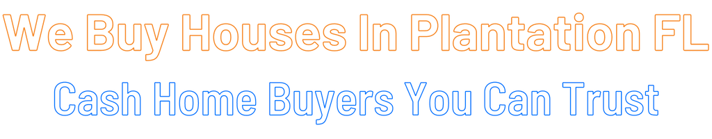 Sell My House Fast Plantation Florida