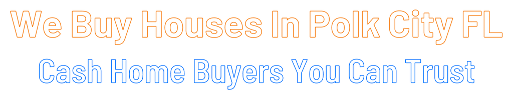 Sell My House Fast Polk City Florida