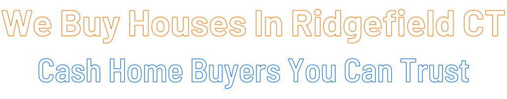 sell-my-house-fast-Ridgefield Connecticut
