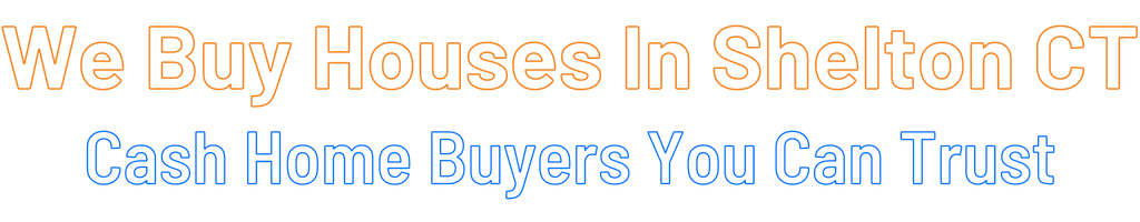 sell-my-house-fast-Shelton Connecticut