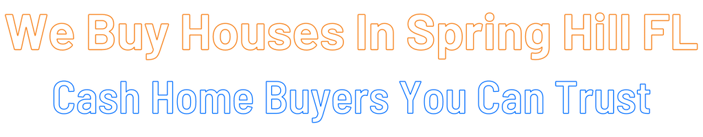 Sell My House Fast Spring Hill Florida