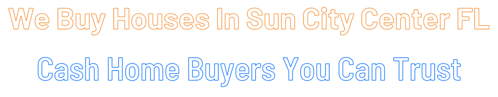 Sell My House Fast Sun City Center Florida
