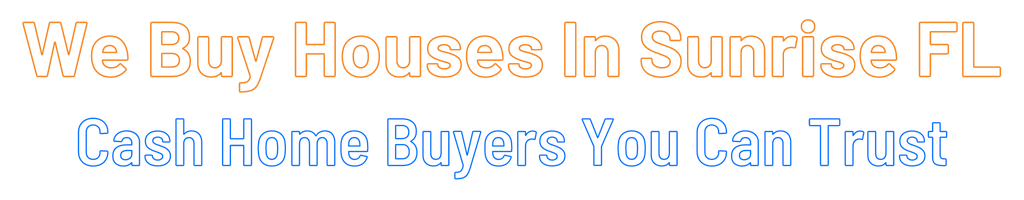 Sell My House Fast Sunrise Florida