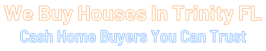 Sell My House Fast Trinity Florida