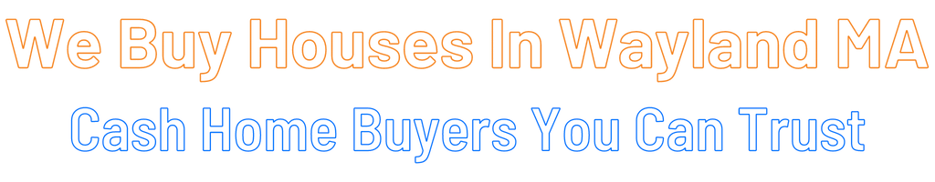 sell-my-house-fast-Wayland Massachusetts