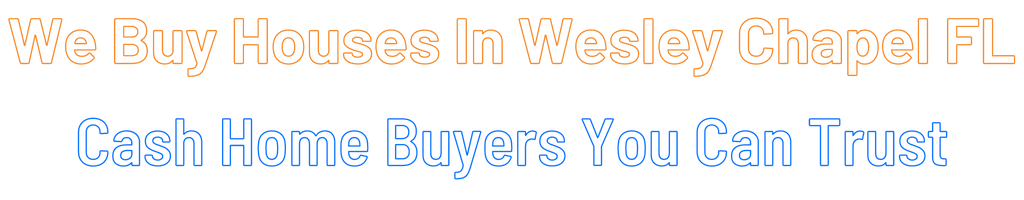 Sell My House Fast Wesley Chapel Florida
