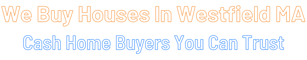 sell-my-house-fast-Westfield Massachusetts