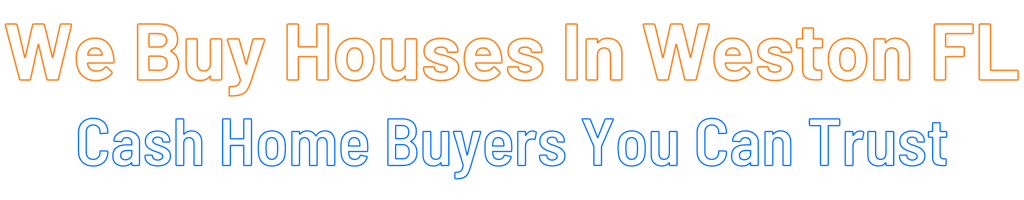 Sell My House Fast Weston Florida