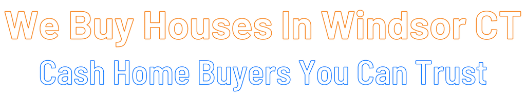 sell-my-house-fast-Windsor Connecticut
