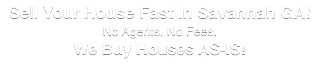we buy houses in Savannah Georgia