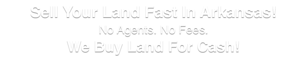 we buy land for cash Arkansas