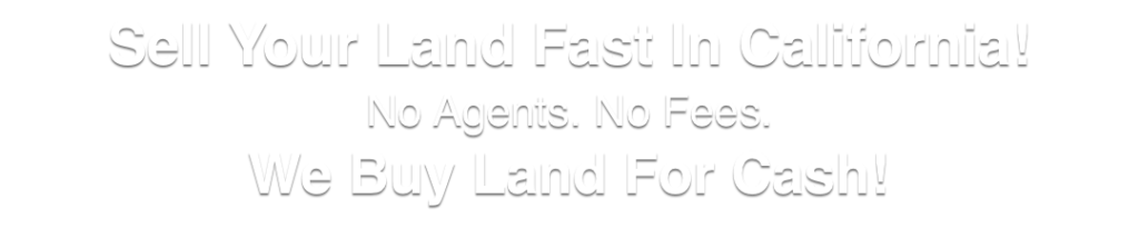 we buy land for cash California