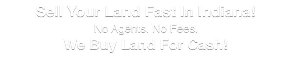 we buy land for cash Indiana