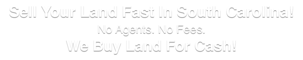 we buy land for cash South Carolina