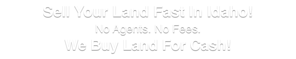 we buy land for cash Idaho