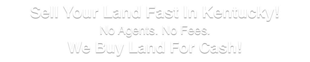 we buy land for cash Kentucky