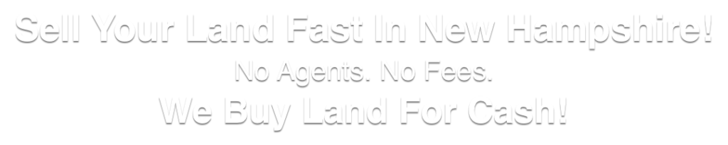 we buy land for cash New Hampshire